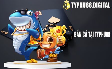 Bắn cá cực hot tại typhu88