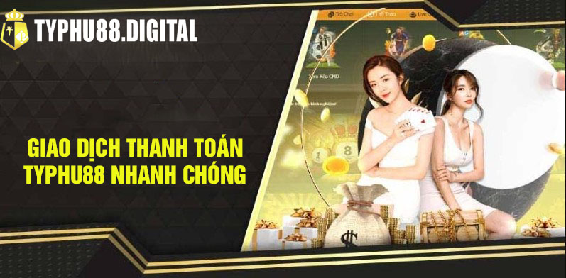 giao dịch nạp và rút tiền typhu88 nhanh chóng