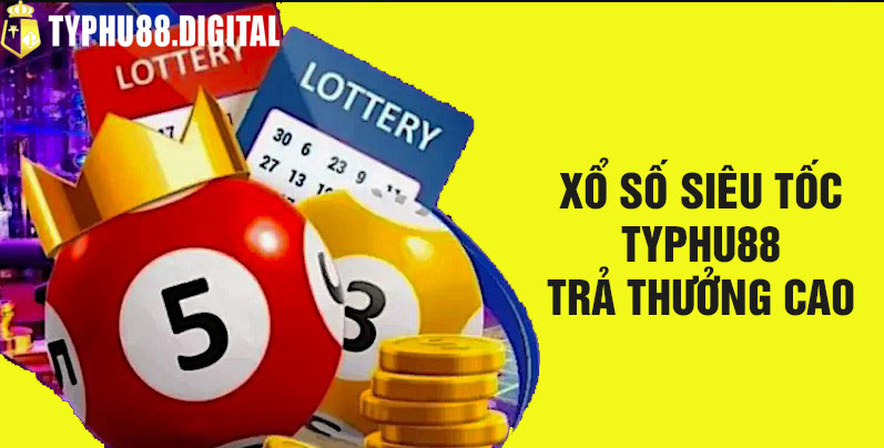 Tỷ lệ trả thưởng xổ số siêu tốc typhu88 hấp dẫn